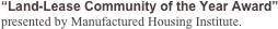 “Land-Lease Community of the Year Award” presented by Manufactured Housing Institute.